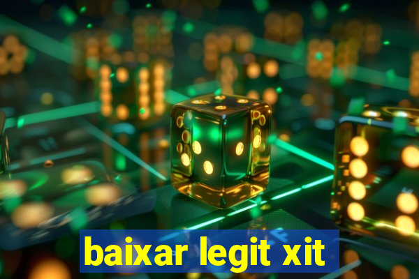 baixar legit xit